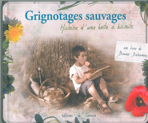 Grignotages sauvages  - Bruno Delaunay - Éditions de Terran