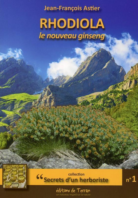 Rhodiola rosea, le nouveau ginseng - Jean-François Astier - Éditions de Terran