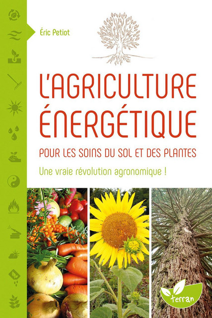 L'Agriculture énergétique  - Éric Petiot - Éditions de Terran