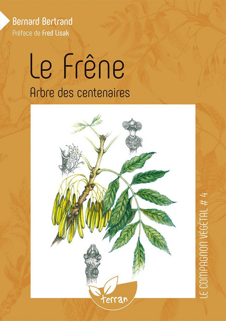 Le Frêne, arbre des centenaires - Bernard Bertrand - Éditions de Terran