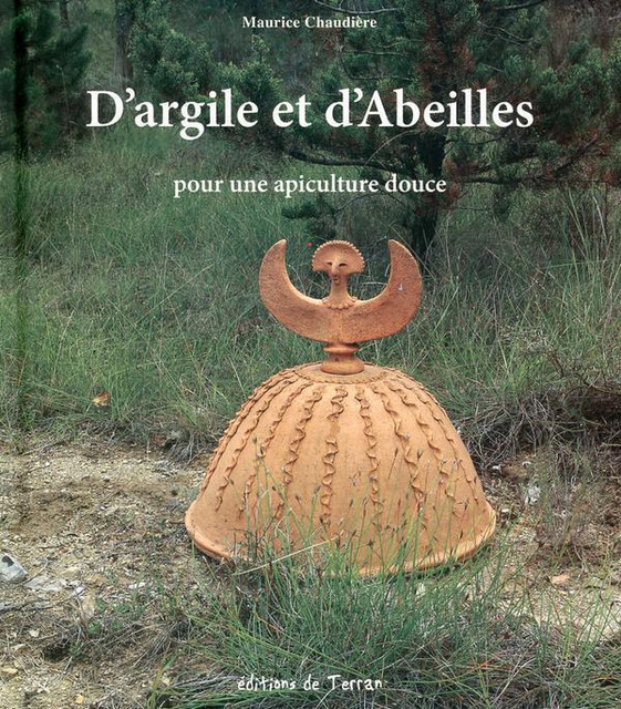 D'argile et d'Abeilles  - Maurice Chaudière - Éditions de Terran