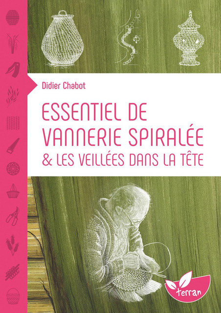 Essentiel de vannerie spiralée - Didier Chabot - Éditions de Terran
