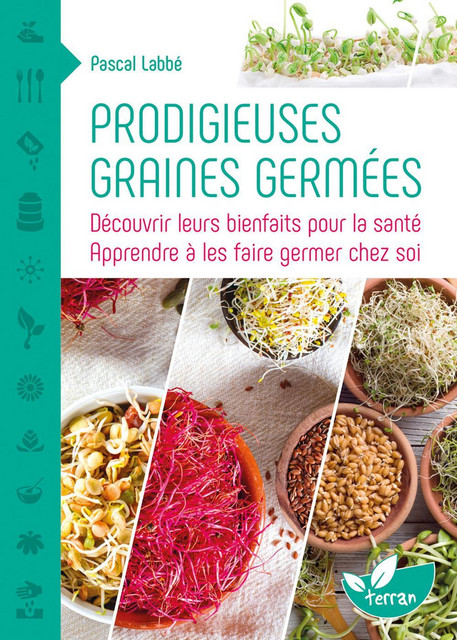 Prodigieuses graines germées  - Pascal Labbé - Éditions de Terran