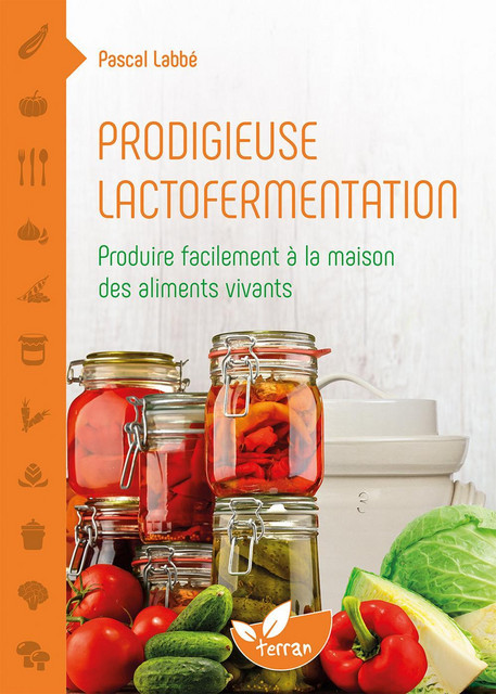 Prodigieuse lactofermentation  - Pascal Labbé - Éditions de Terran