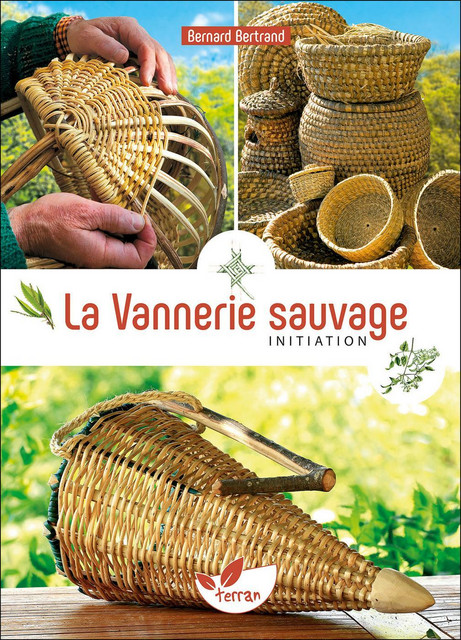 La Vannerie sauvage - vol. 1 - Bernard Bertrand - Éditions de Terran