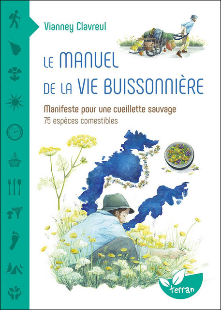 Le Manuel de la vie buissonnière  - Vianney Clavreul - Éditions de Terran