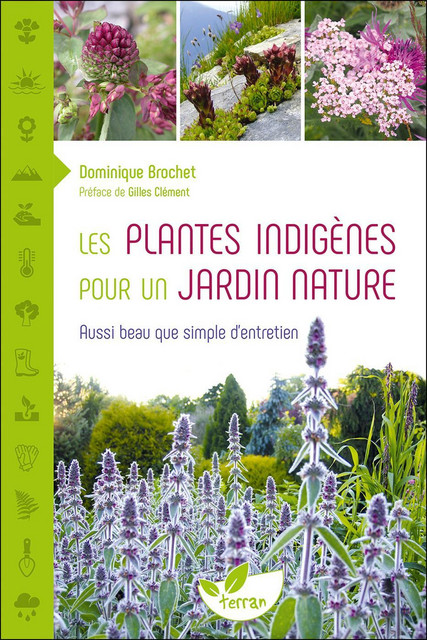Les Plantes indigènes pour un jardin nature  - Dominique Brochet - Éditions de Terran