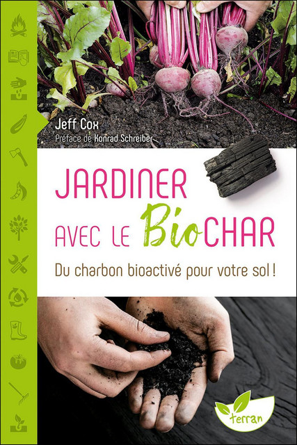 Jardiner avec le biochar  - Jeff Cox - Éditions de Terran
