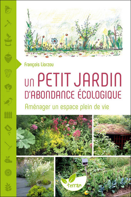Un petit jardin d'abondance écologique  - François Liorzou - Éditions de Terran
