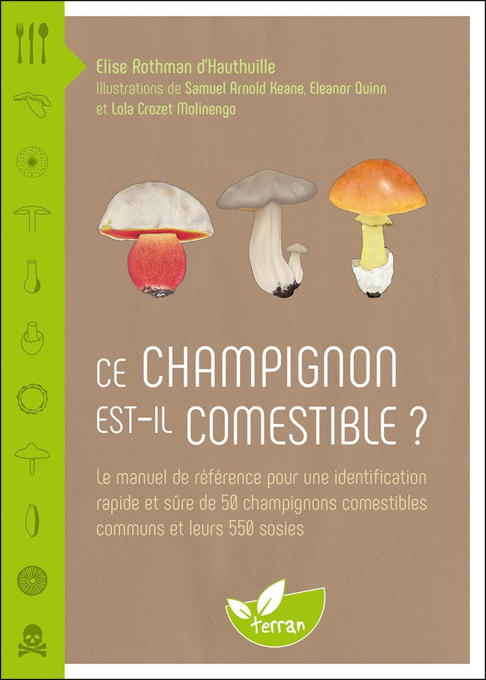 Ce champignon est-il comestible ? - Le manuel de référence pour une  identification rapide et sûre de 50 champignons comestibles - Elise Rothman  d'Hauthuille (EAN13 : 9782359811810)