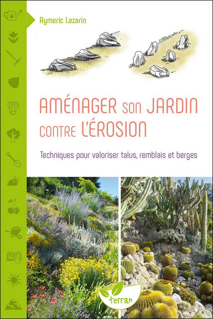 Aménager son jardin contre l'érosion - NOUVELLE ÉDITION - Aymeric Lazarin - Éditions de Terran